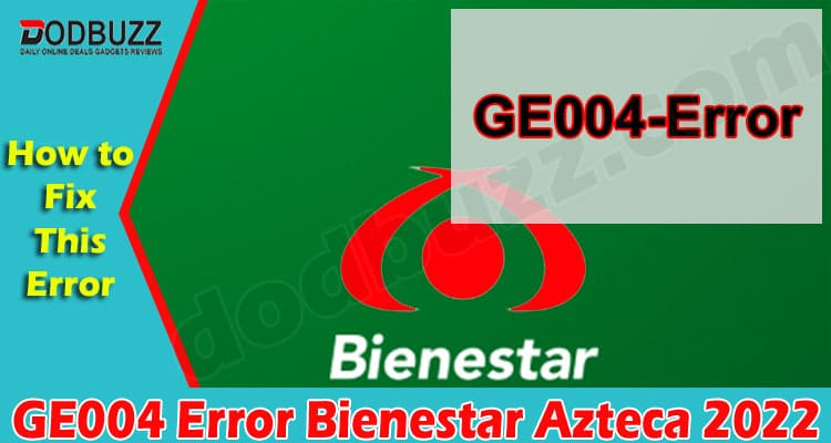 Latest News GE004 Error Bienestar Azteca