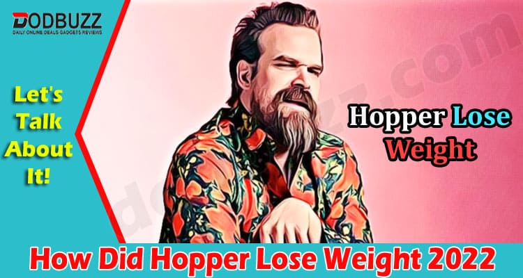 Latest News How Did Hopper Lose Weight