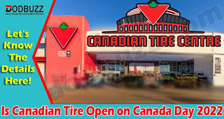 Latest News Is Canadian Tire Open on Canada Day