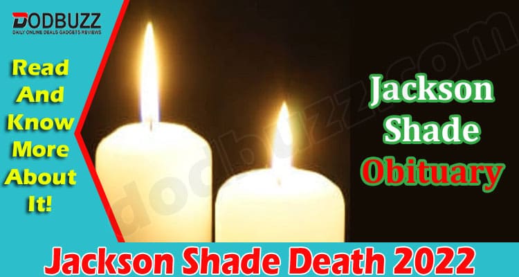 Latest News Jackson Shade Death