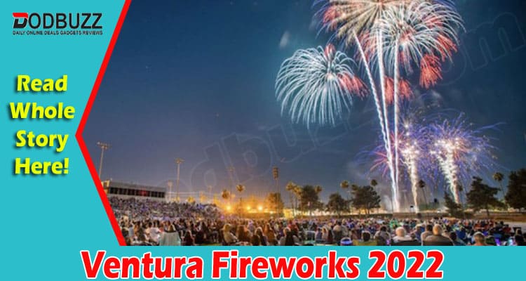 Latest News Ventura Fireworks 2022