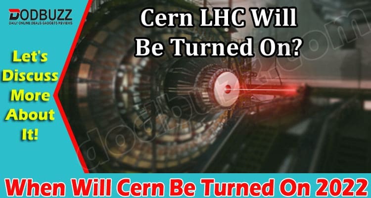 Latest News When Will Cern Be Turned On