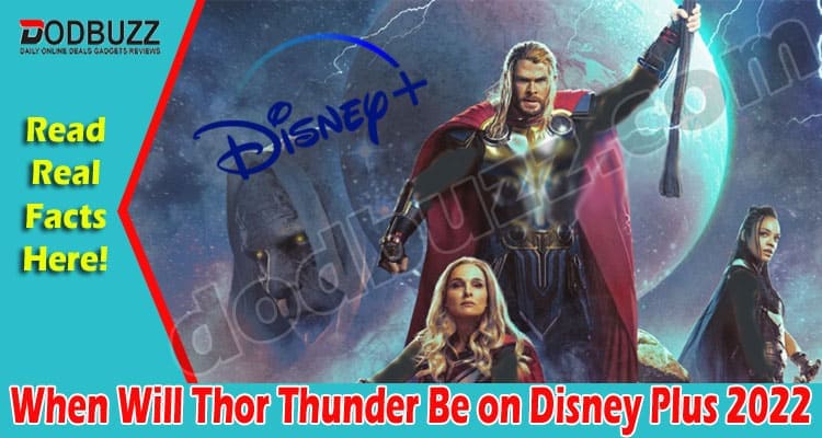 Latest News When Will Thor Thunder Be on Disney Plus