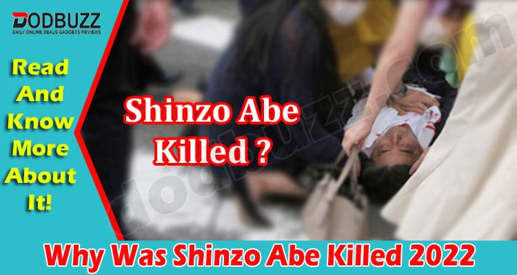 Latest News Why Was Shinzo Abe Killed
