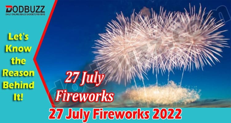 latest news 27 July Fireworks