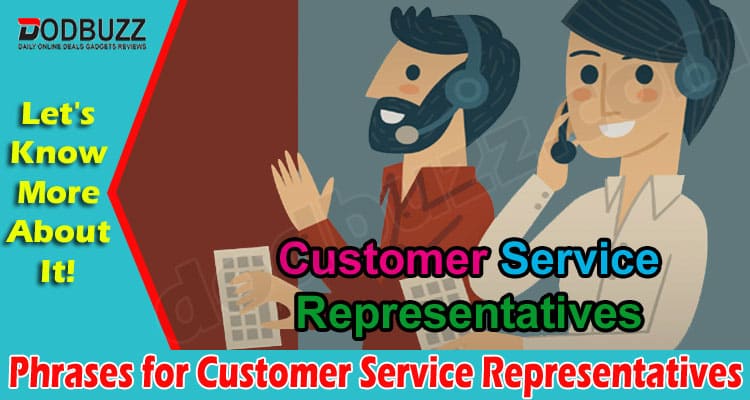 About General Information Phrases for Customer Service Representatives