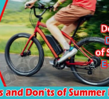 About General Information The Do’s and Don’ts of Summer E-biking