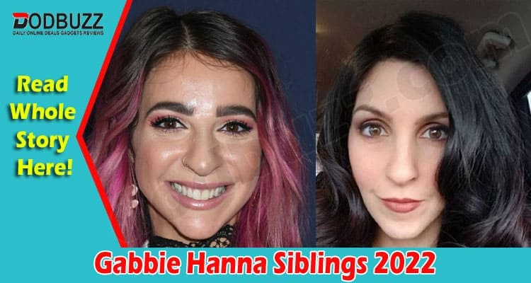 Latest News Gabbie Hanna Siblings