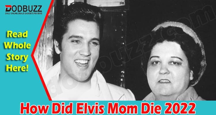 Latest News How Did Elvis Mom Die