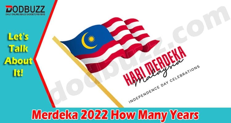 Latest News Merdeka 2022 How Many Years