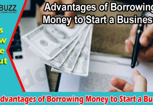 The Advantages of Borrowing Money to Start a Business