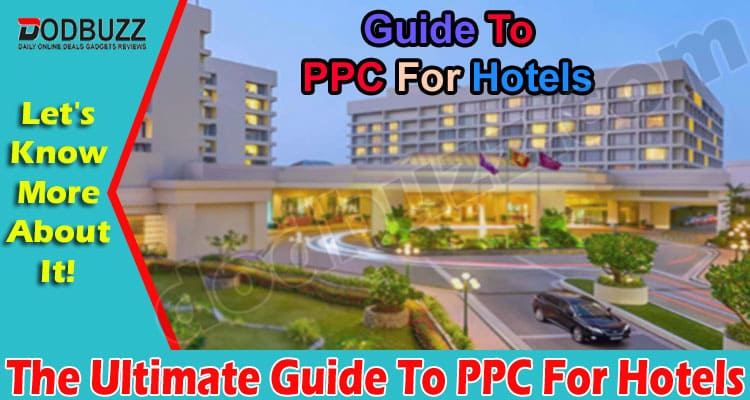 The Ultimate Guide To PPC For Hotels 