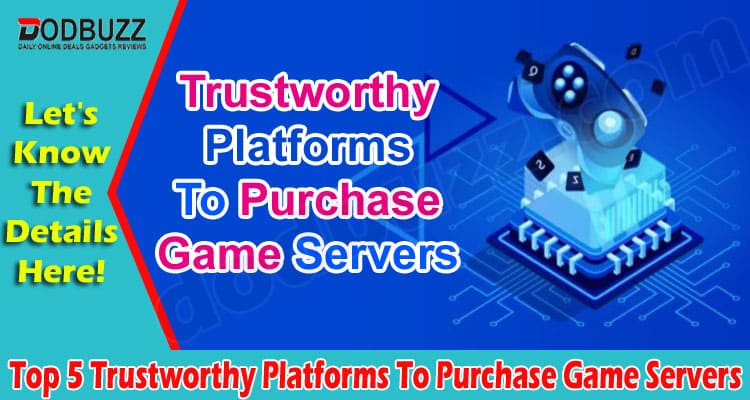 Top 5 Trustworthy Platforms To Purchase Game Servers