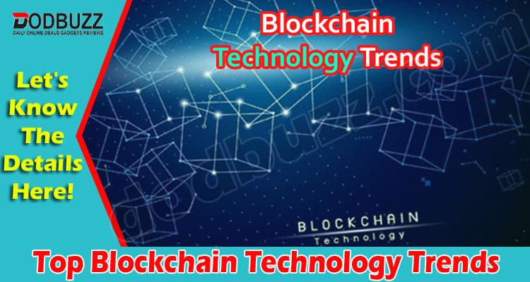 Top Blockchain Technology Trends to Dominate Enterprises in 2022