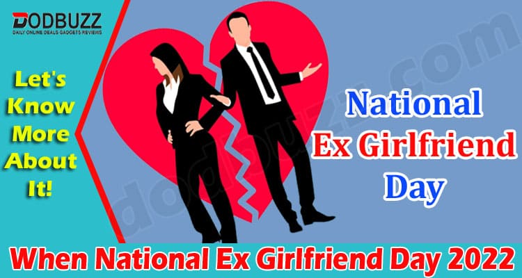 latest news When National Ex Girlfriend Day 2022