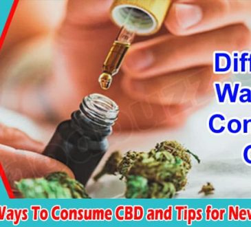 5 Different Ways To Consume CBD and Tips for New Consumers