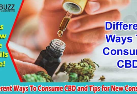 5 Different Ways To Consume CBD and Tips for New Consumers