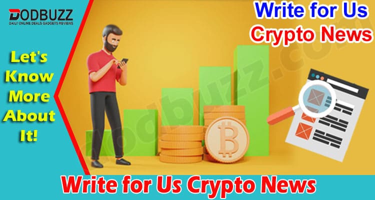 About General Information Write for Us Crypto News