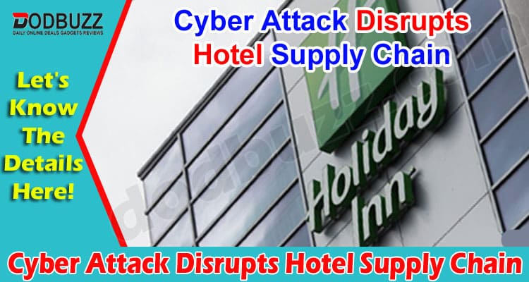 Complete Information Cyber Attack Disrupts Hotel Supply Chain