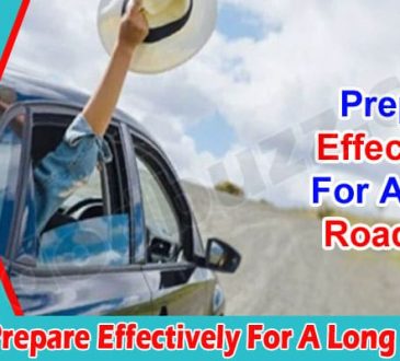 Complete Information How To Prepare Effectively For A Long Road Trip
