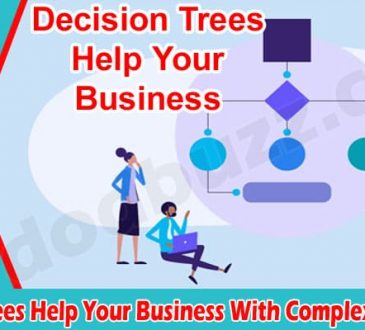How Can Decision Trees Help Your Business With Complex Decisions