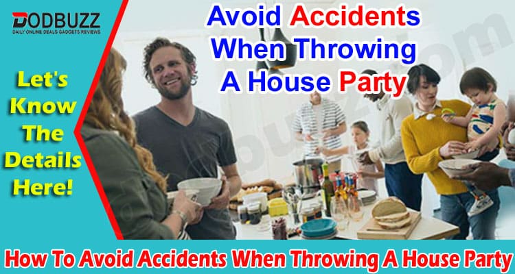 How To Avoid Accidents When Throwing A House Party