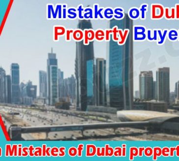 Latest News Common Mistakes of Dubai property Buyers