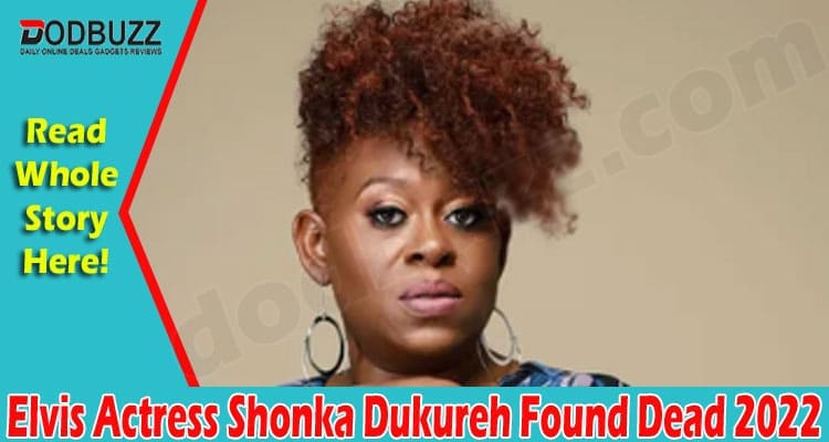 Latest News Elvis Actress Shonka Dukureh Found Dead