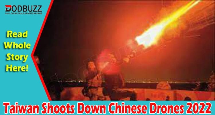Latest News Taiwan Shoots Down Chinese Drones