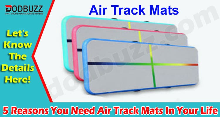 Top 5 Reasons You Need Air Track Mats In Your Life