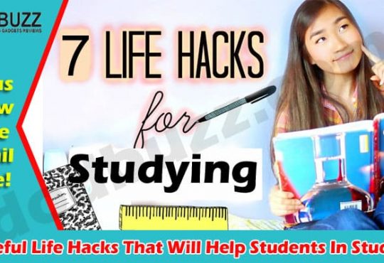 Top 7 Useful Life Hacks That Will Help Students In Studying