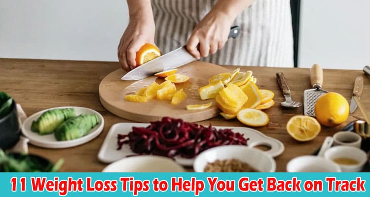 11 Weight Loss Tips to Help You Get Back on Track
