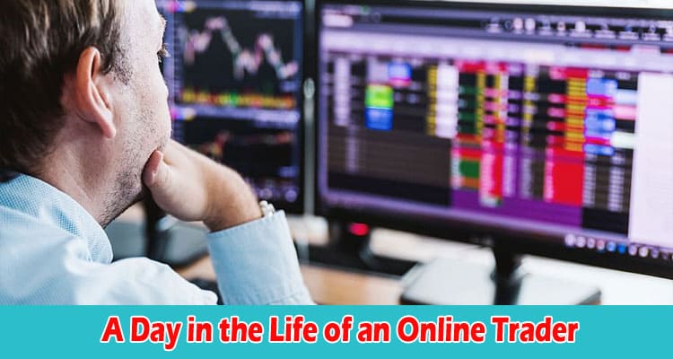 A Day in the Life of an Online Trader
