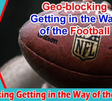 Complete Guide to Information Geo-blocking Getting in the Way of the Football