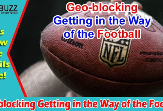 Complete Guide to Information Geo-blocking Getting in the Way of the Football