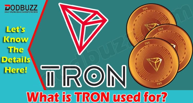 Complete Guide to Information What is TRON Used For