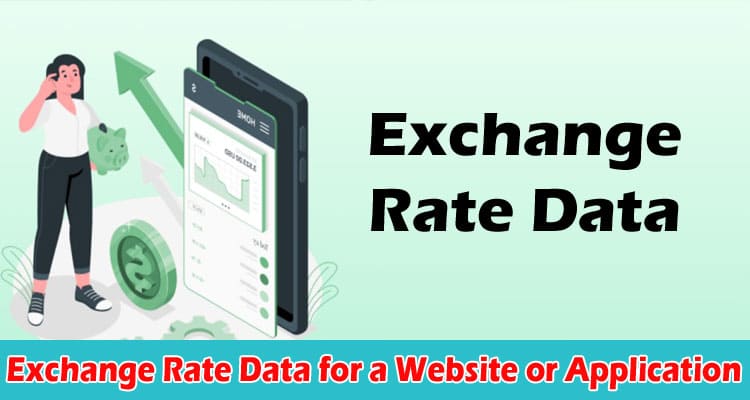 How to Get Exchange Rate Data for a Website or Application