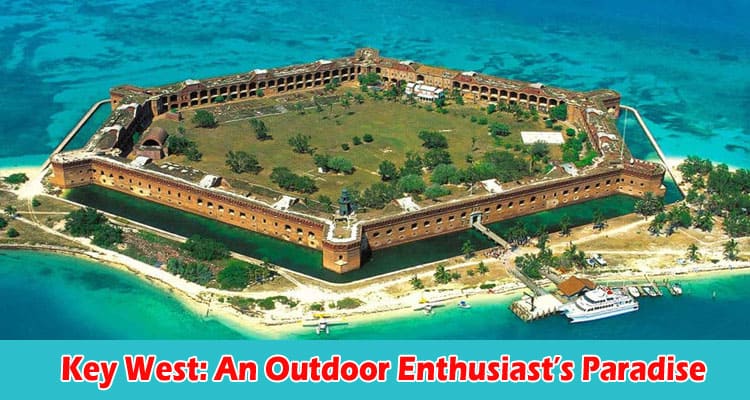 Key West An Outdoor Enthusiast’s Paradise