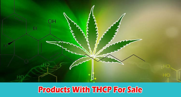 Products With THCP For Sale! Safe and legal high that is also powerful