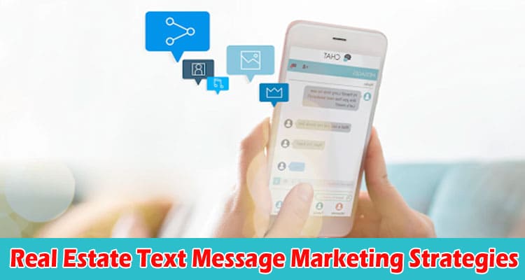 Top 5 Effective Real Estate Text Message Marketing Strategies