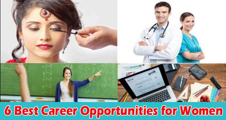 Top 6 Best Career Opportunities for Women