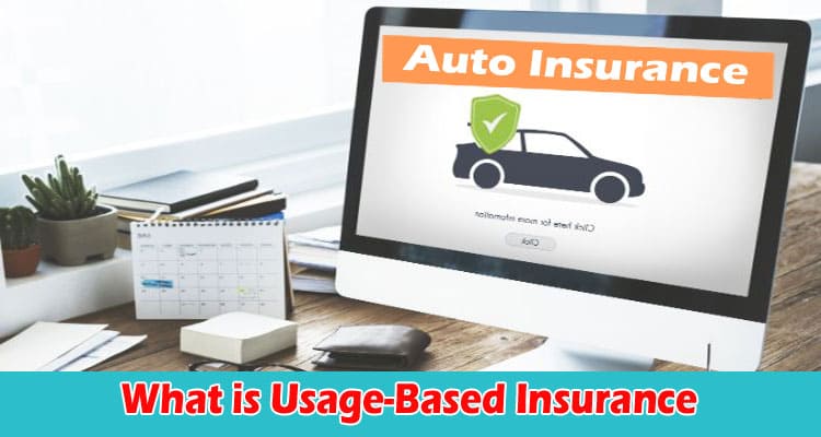 What is Usage-Based Insurance