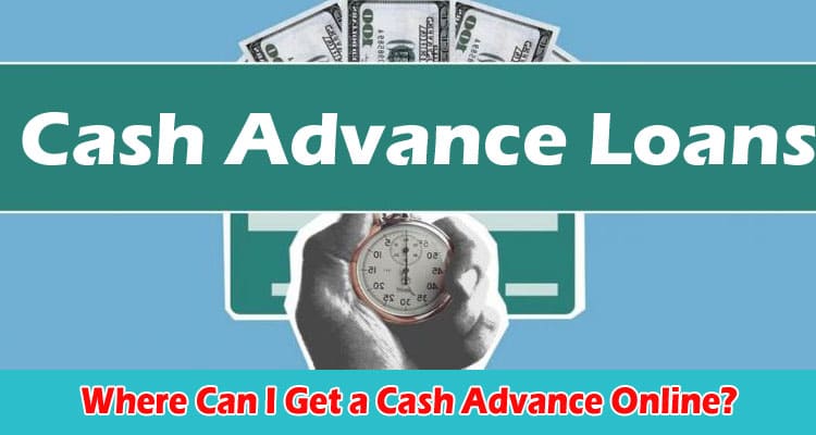 Where Can I Get a Cash Advance Online