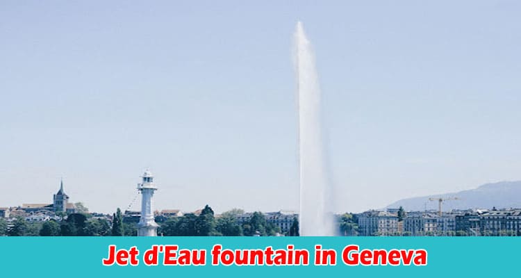 About General Information Jet d'Eau fountain in Geneva