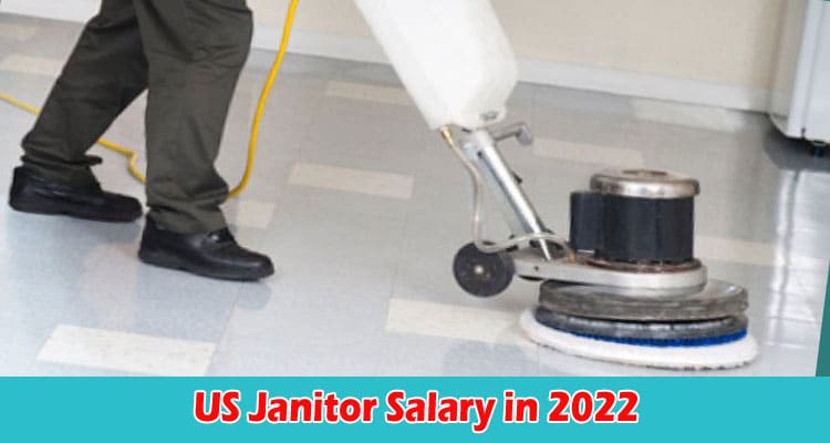 COmplete Details US Janitor Salary in 2022