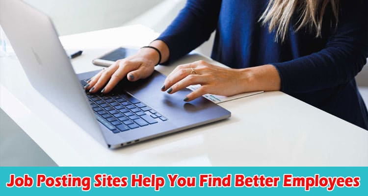 Can Job Posting Sites Help You Find Better Employees