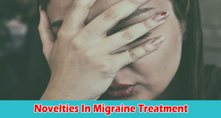 Complete Information Novelties In Migraine Treatment
