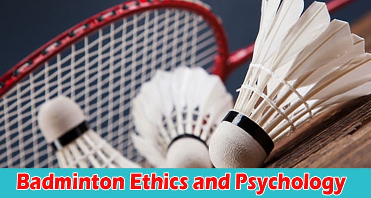 Factors about Badminton Ethics and Psychology