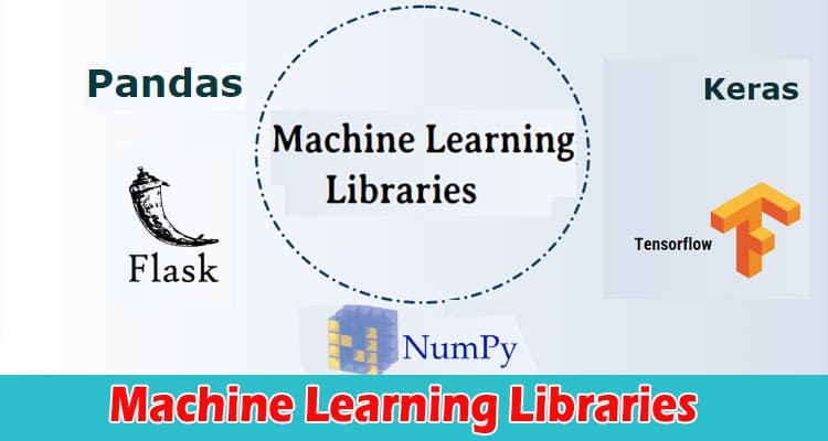 Get Detailed Insights Into Machine Learning Libraries