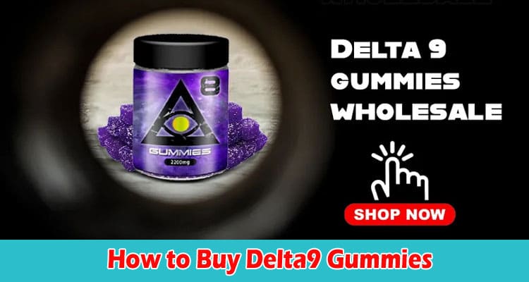 How to Buy Delta9 Gummies